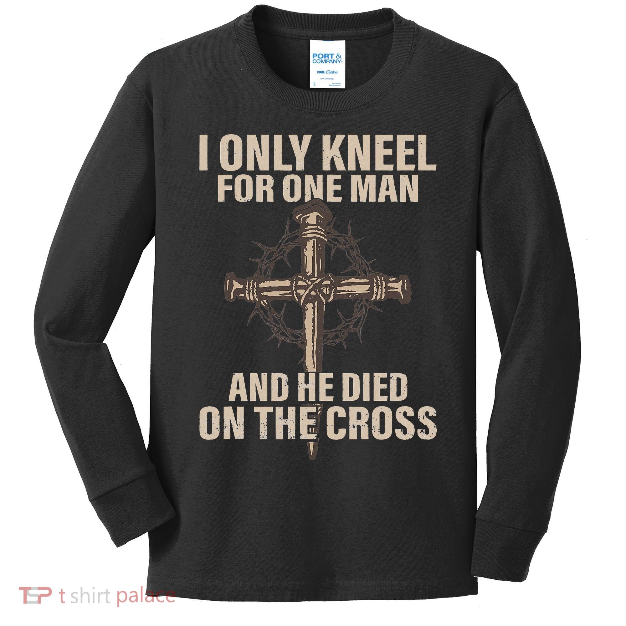 I only kneel for one man an he died on the cross Jesus Kids Long Sleeve Shirt