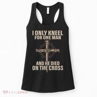 I Only Kneel For One Man An He Died On The Cross Jesus Women's Tank Top thumb 0
