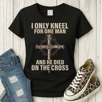 I Only Kneel For One Man An He Died On The Cross Jesus Women's T-Shirt thumb 3