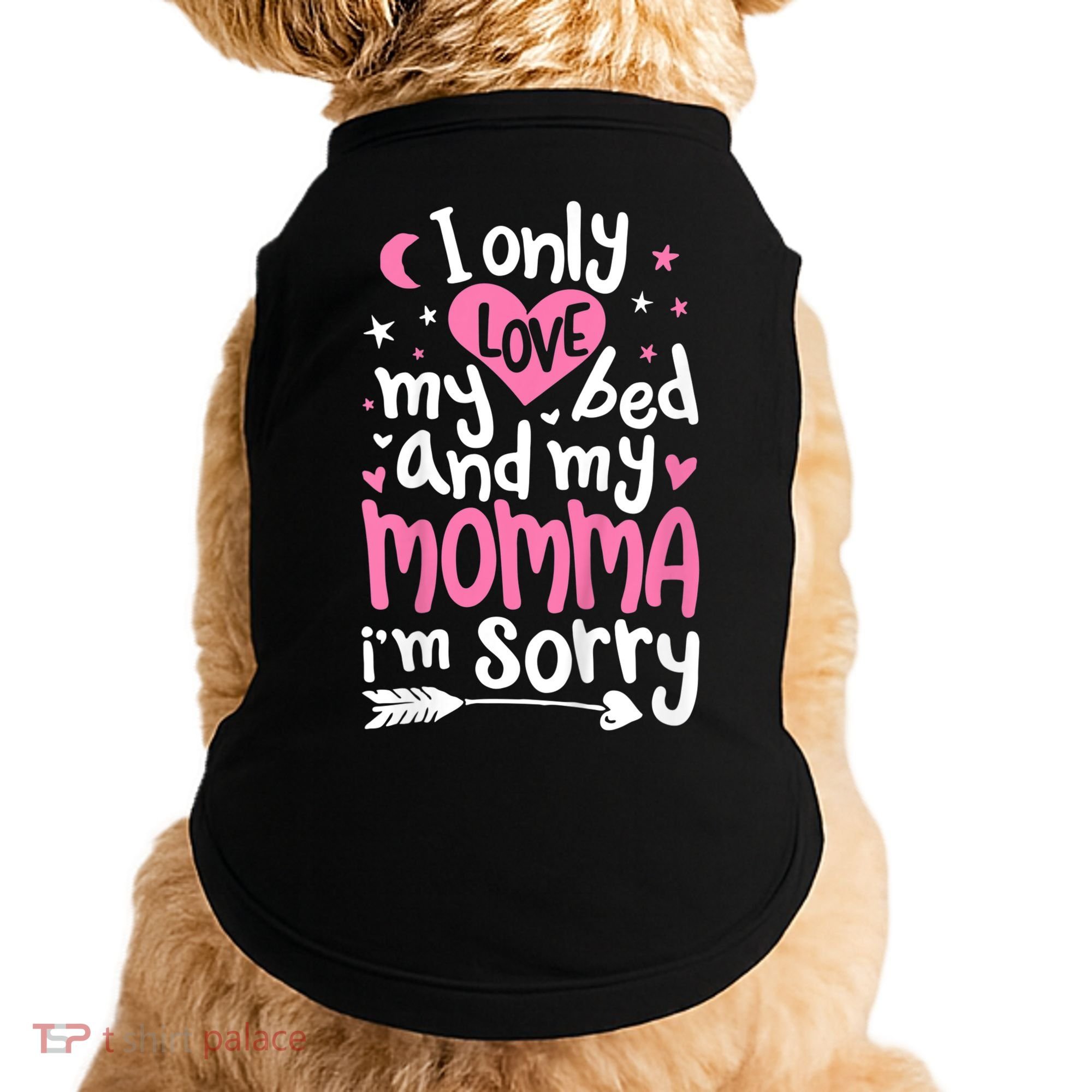 I Only Love My Bed And My Momma IM Sorry Doggie Tank