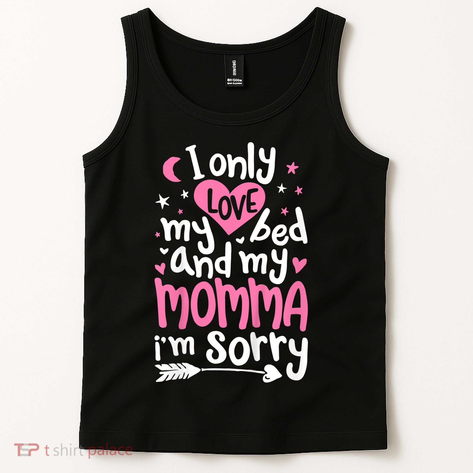 I Only Love My Bed And My Momma IM Sorry Tank Top