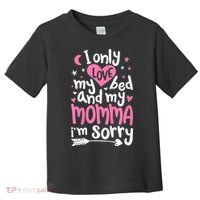 I Only Love My Bed And My Momma IM Sorry Toddler T-Shirt thumb 0