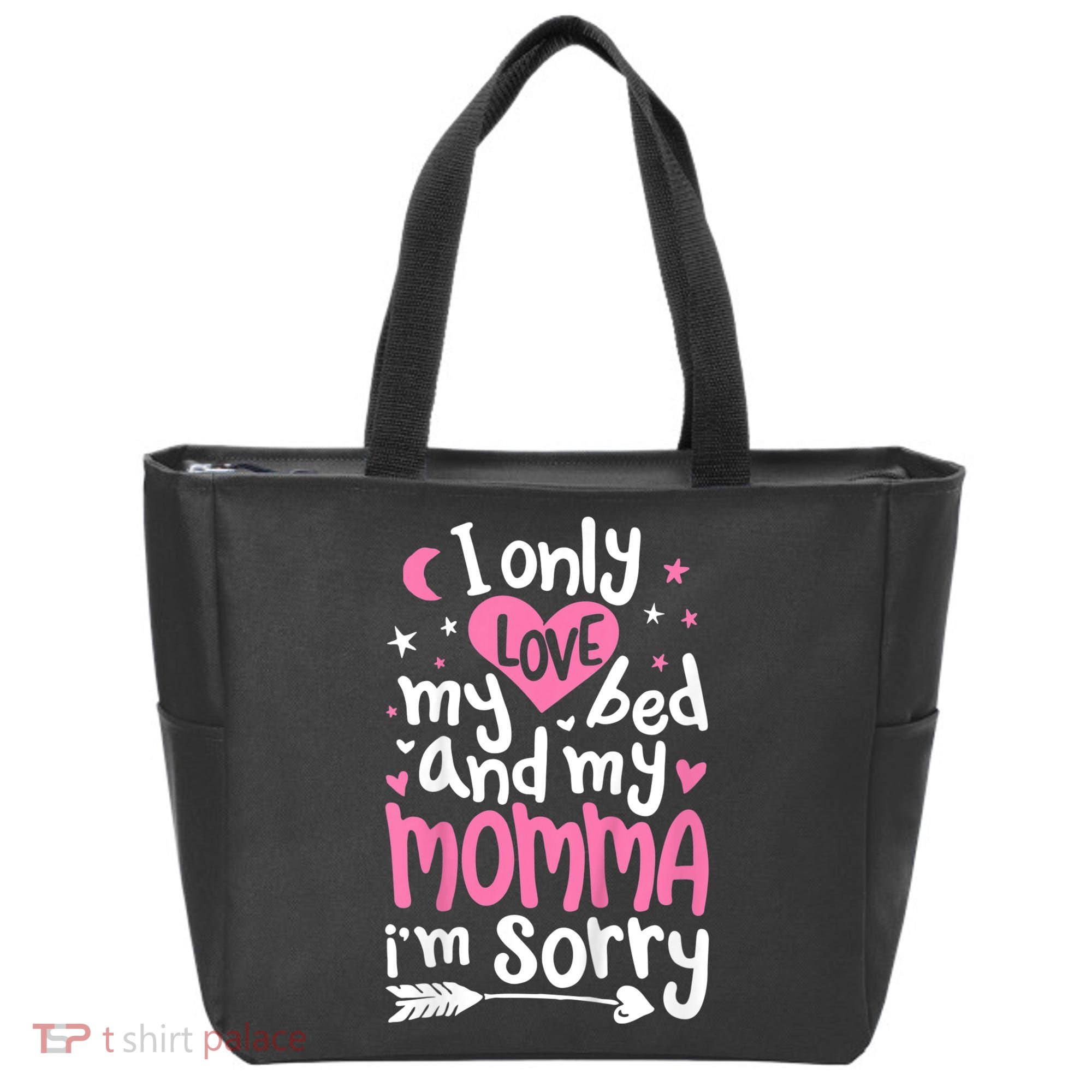 I Only Love My Bed And My Momma IM Sorry Tote Bag