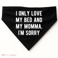 I Only Love My Bed And My Momma USA-Made Doggie Bandana thumb 0