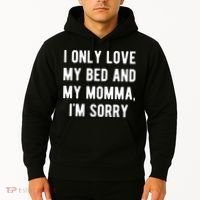 I Only Love My Bed And My Momma Hoodie thumb 2