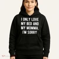 I Only Love My Bed And My Momma Hoodie thumb 5