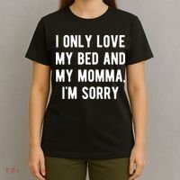 I Only Love My Bed And My Momma T-Shirt thumb 4