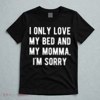 I Only Love My Bed And My Momma T-Shirt thumb 5