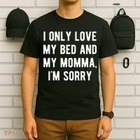 I Only Love My Bed And My Momma T-Shirt thumb 6