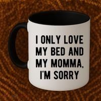 I Only Love My Bed And My Momma Coffee Mug thumb 2