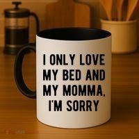 I Only Love My Bed And My Momma Coffee Mug thumb 4