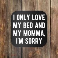 I Only Love My Bed And My Momma Coaster thumb 0