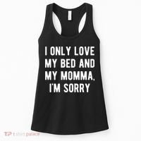 I Only Love My Bed And My Momma Women's Tank Top thumb 0