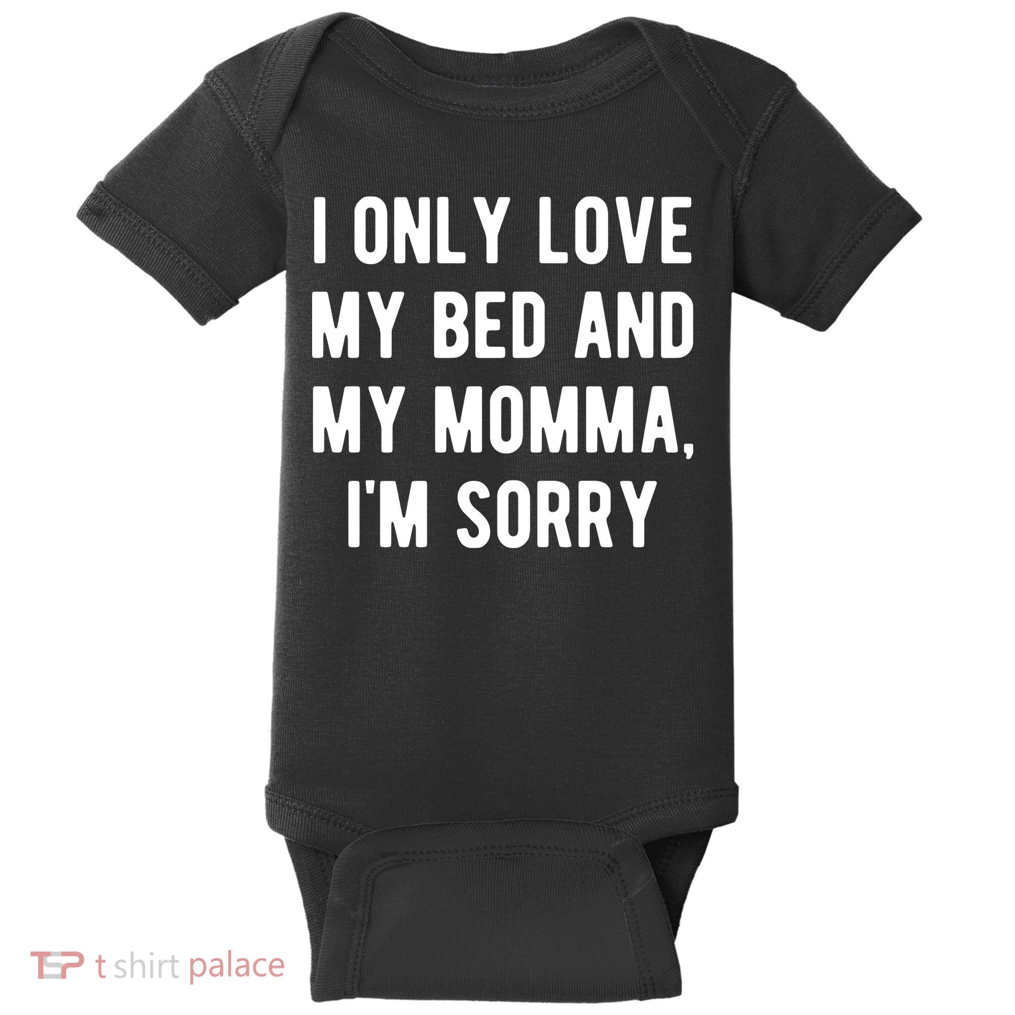 I Only Love My Bed And My Momma Baby Bodysuit