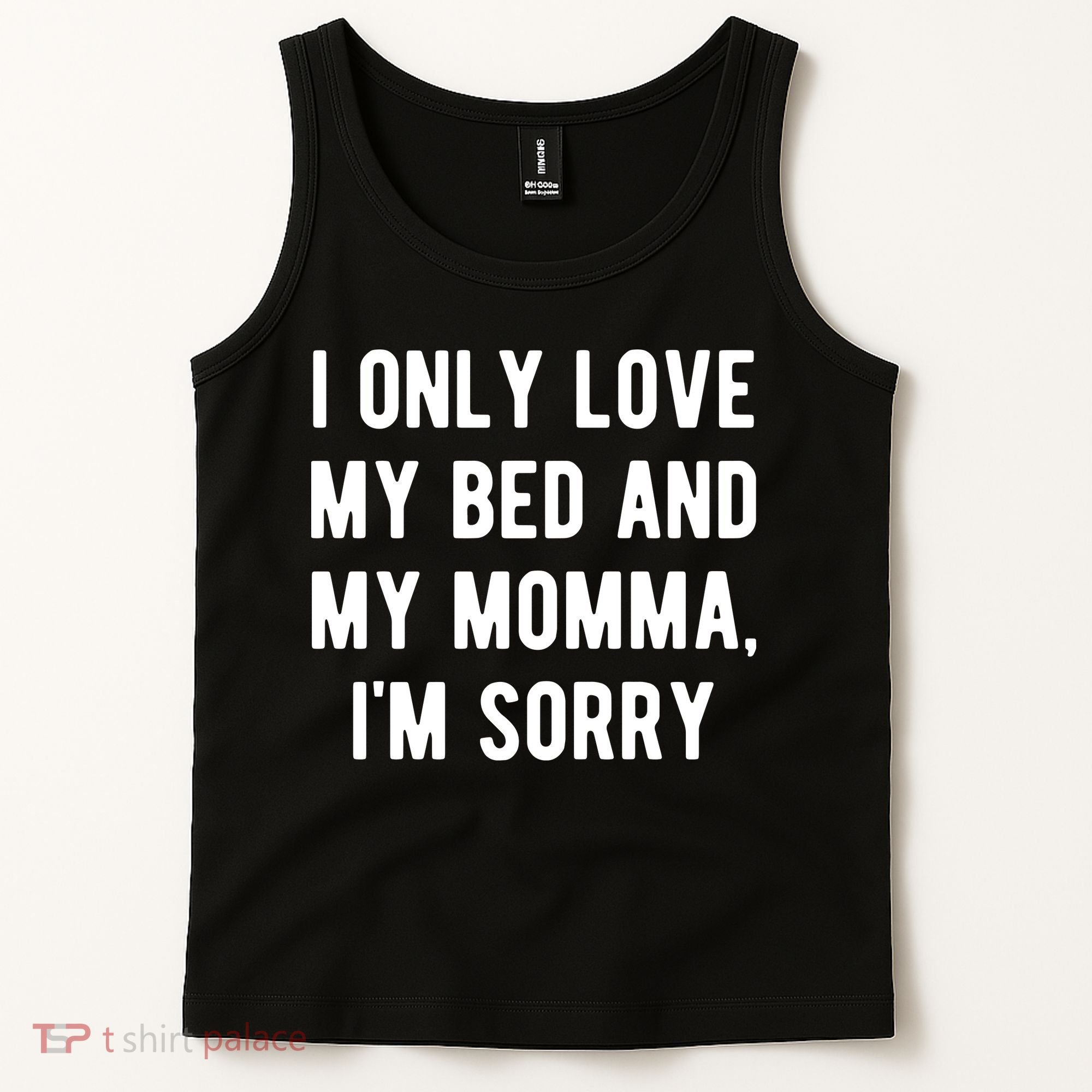 I Only Love My Bed And My Momma Tank Top