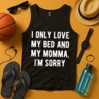 I Only Love My Bed And My Momma Tank Top thumb 4