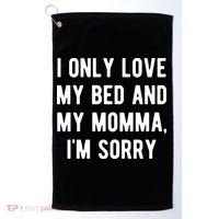 I Only Love My Bed And My Momma Golf Towel thumb 0