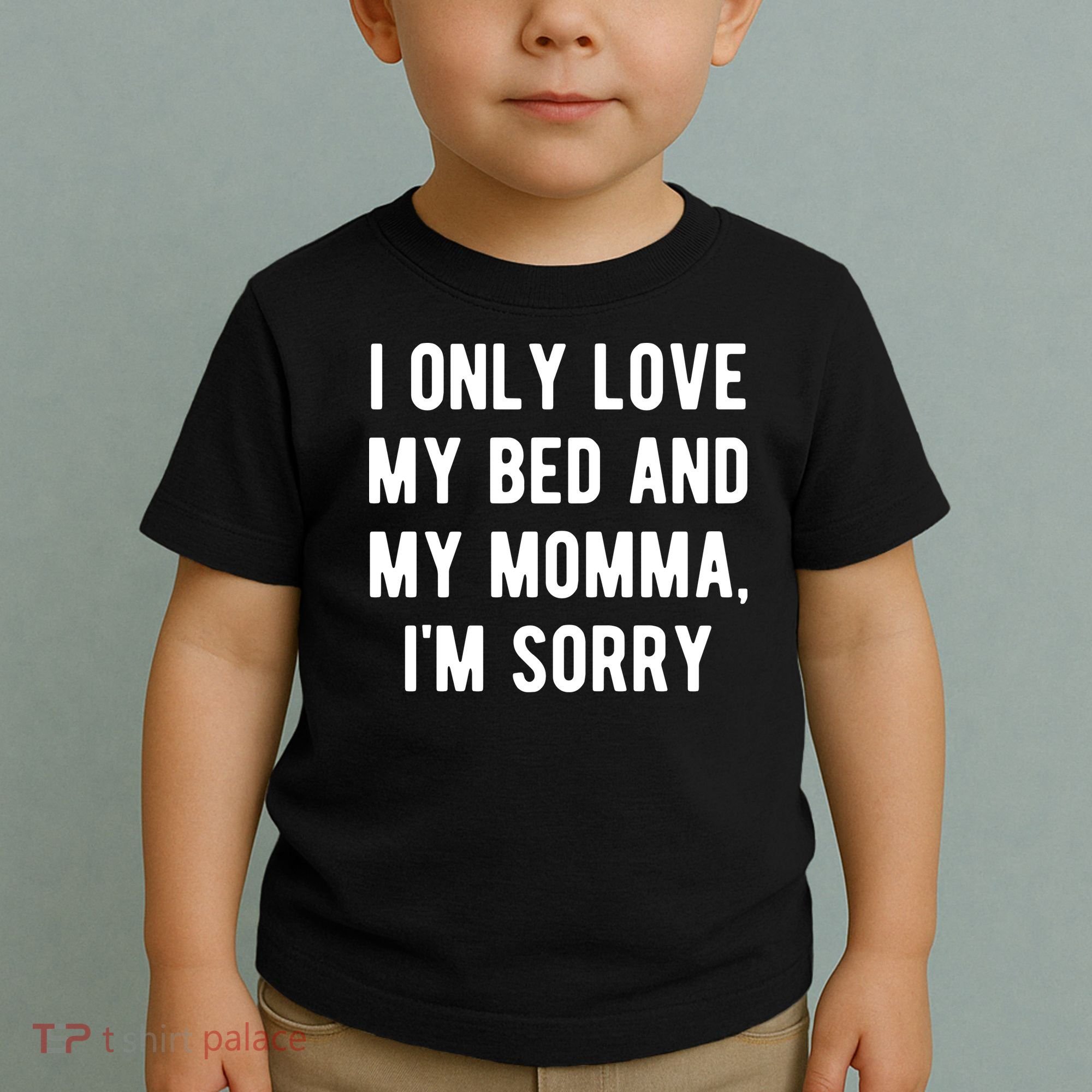 I Only Love My Bed And My Momma Toddler T-Shirt