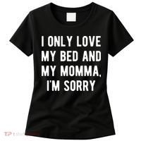 I Only Love My Bed And My Momma Women's T-Shirt thumb 0