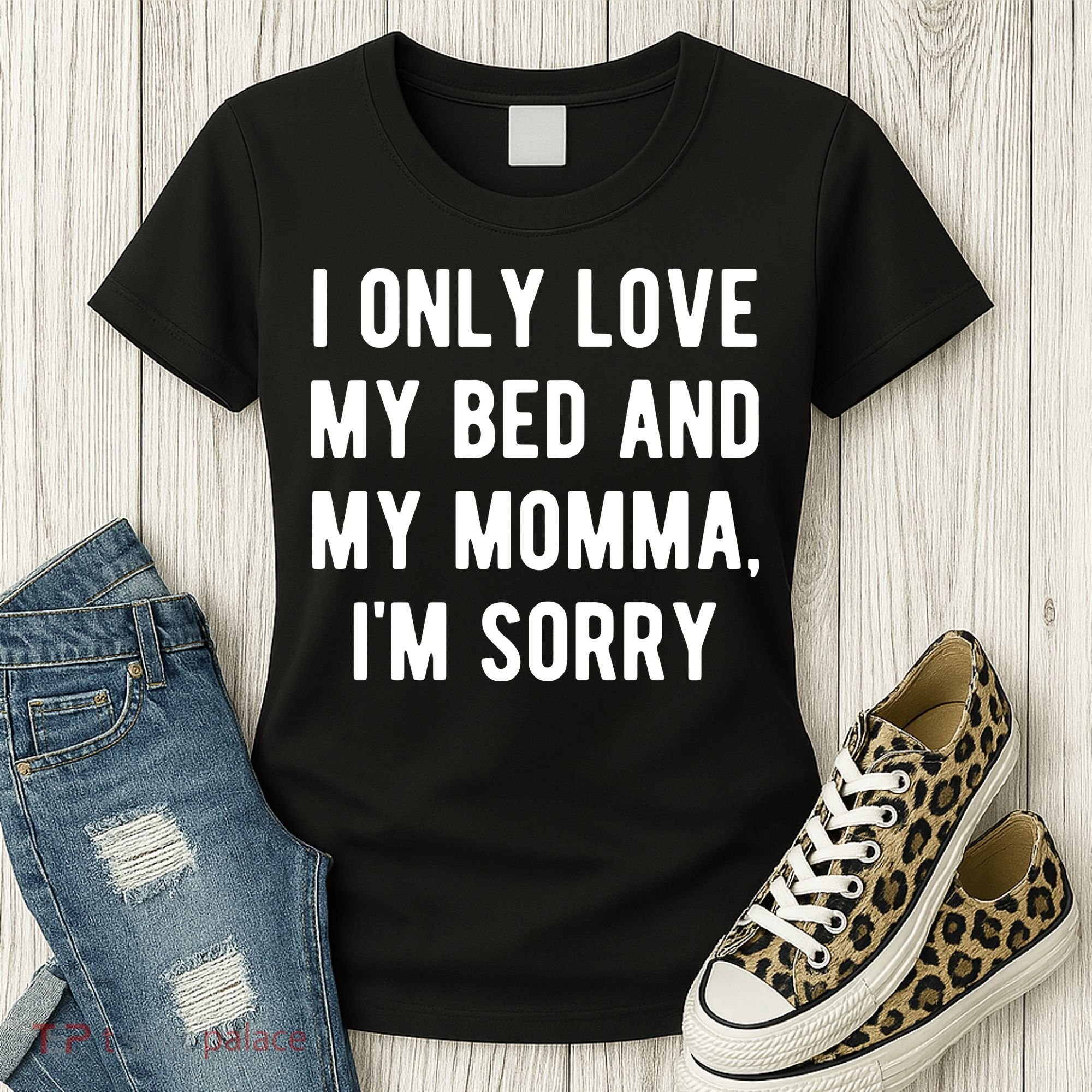 I Only Love My Bed And My Momma Women's T-Shirt