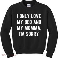 I Only Love My Bed And My Momma Kids Sweatshirt thumb 0