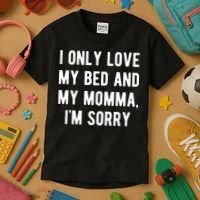 I Only Love My Bed And My Momma Kids T-Shirt thumb 3