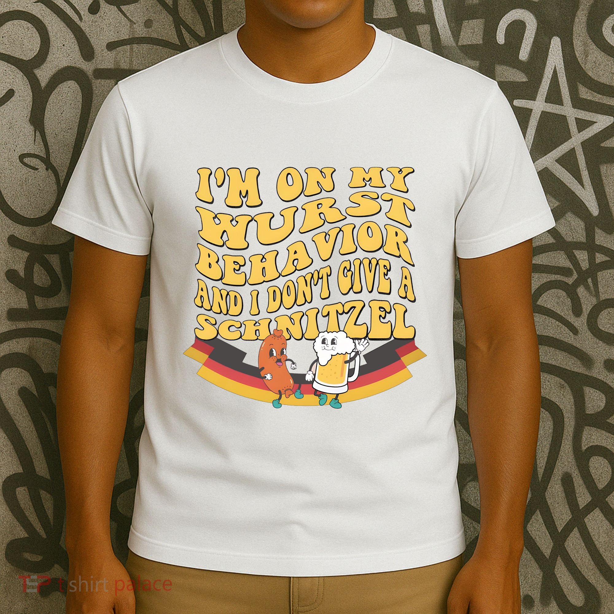 Im On My Wurst Behavior And I Dont Give A Schnitzel Oktoberfest Drinking Team T-Shirt