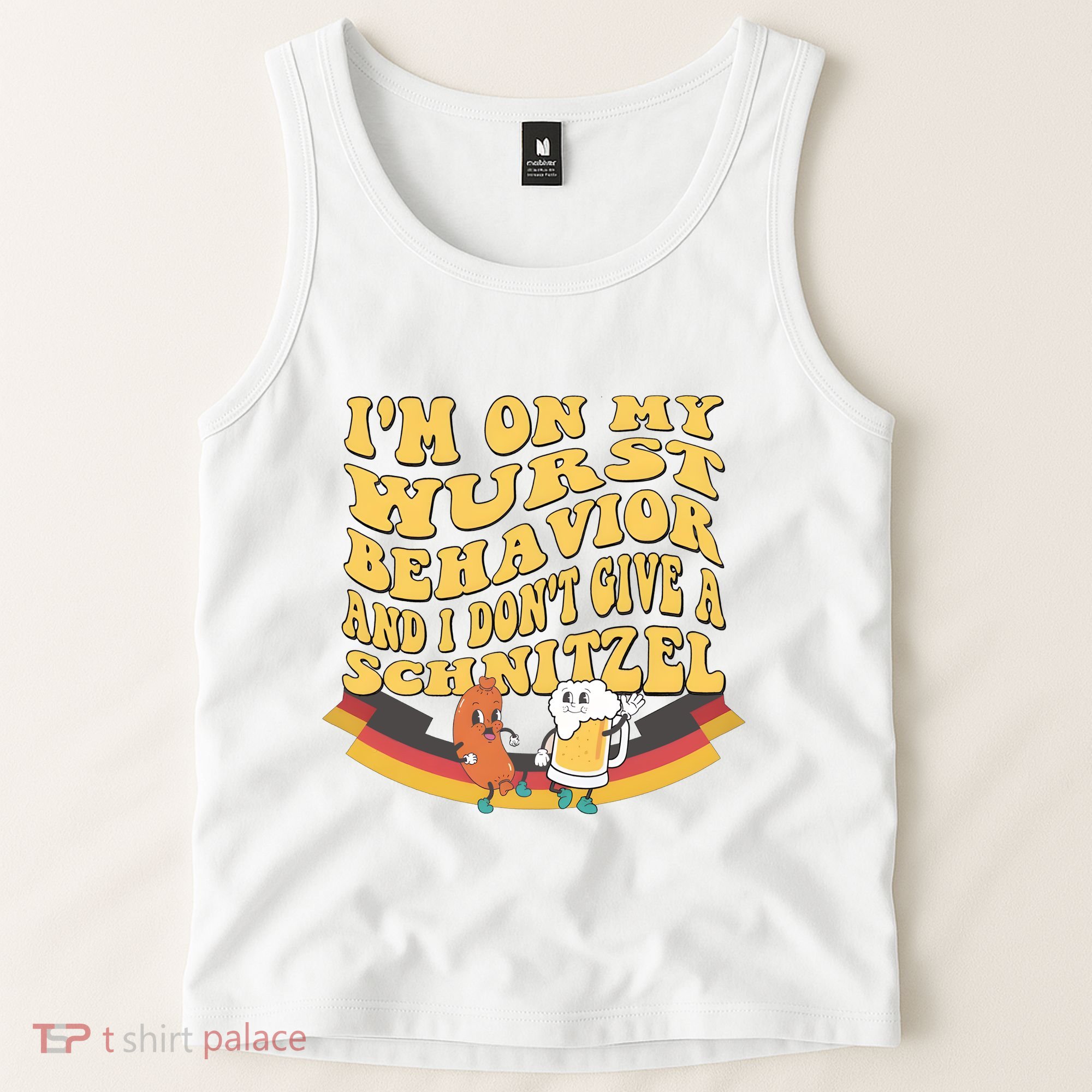 Im On My Wurst Behavior And I Dont Give A Schnitzel Oktoberfest Drinking Team Tank Top
