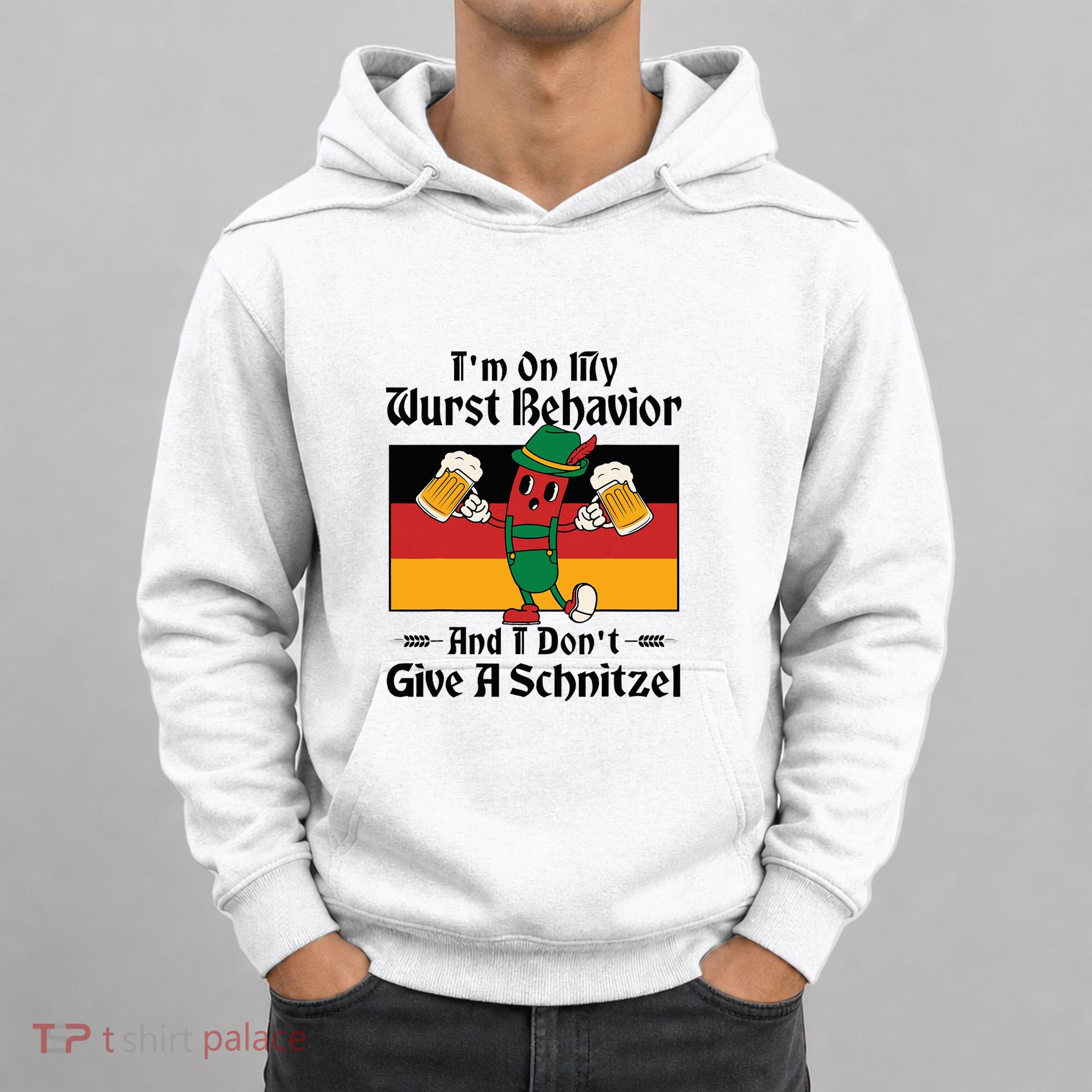 IM On My Wurst Behavior And I DonT Give A Schnitzel Hoodie