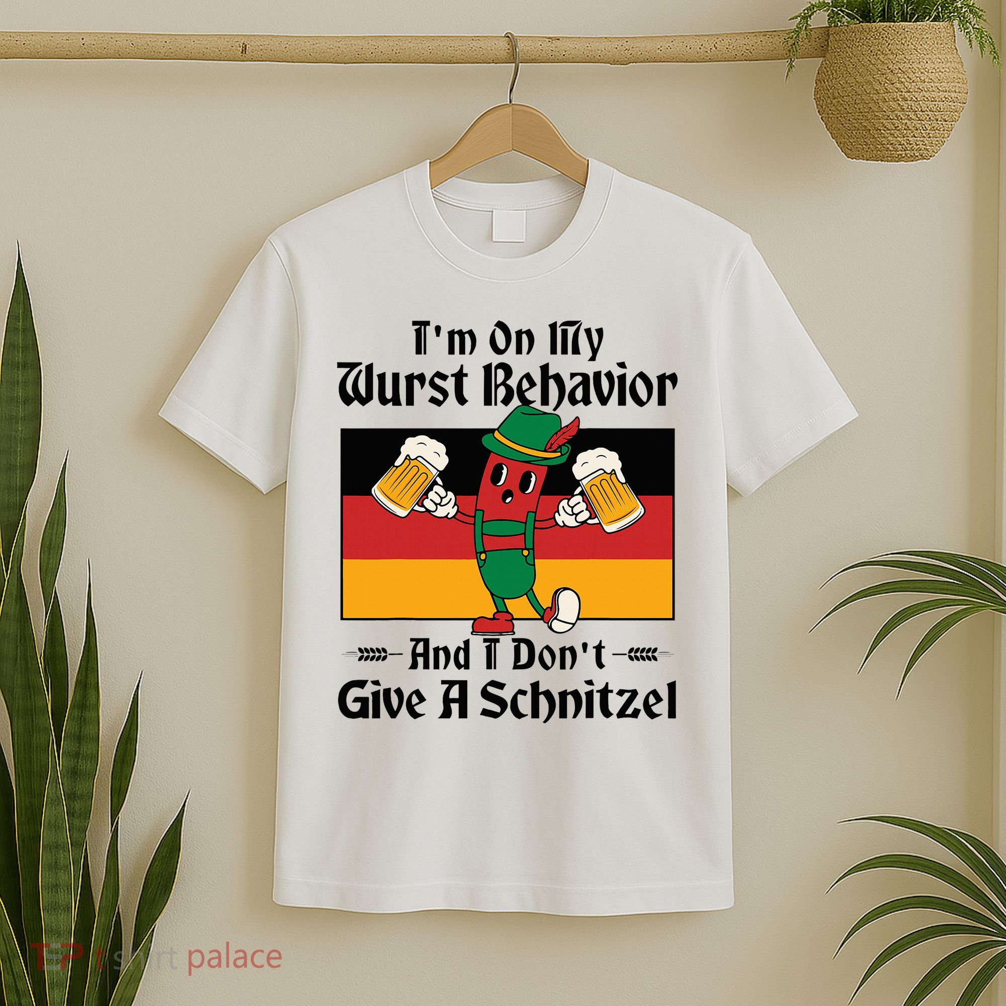 IM On My Wurst Behavior And I DonT Give A Schnitzel T-Shirt