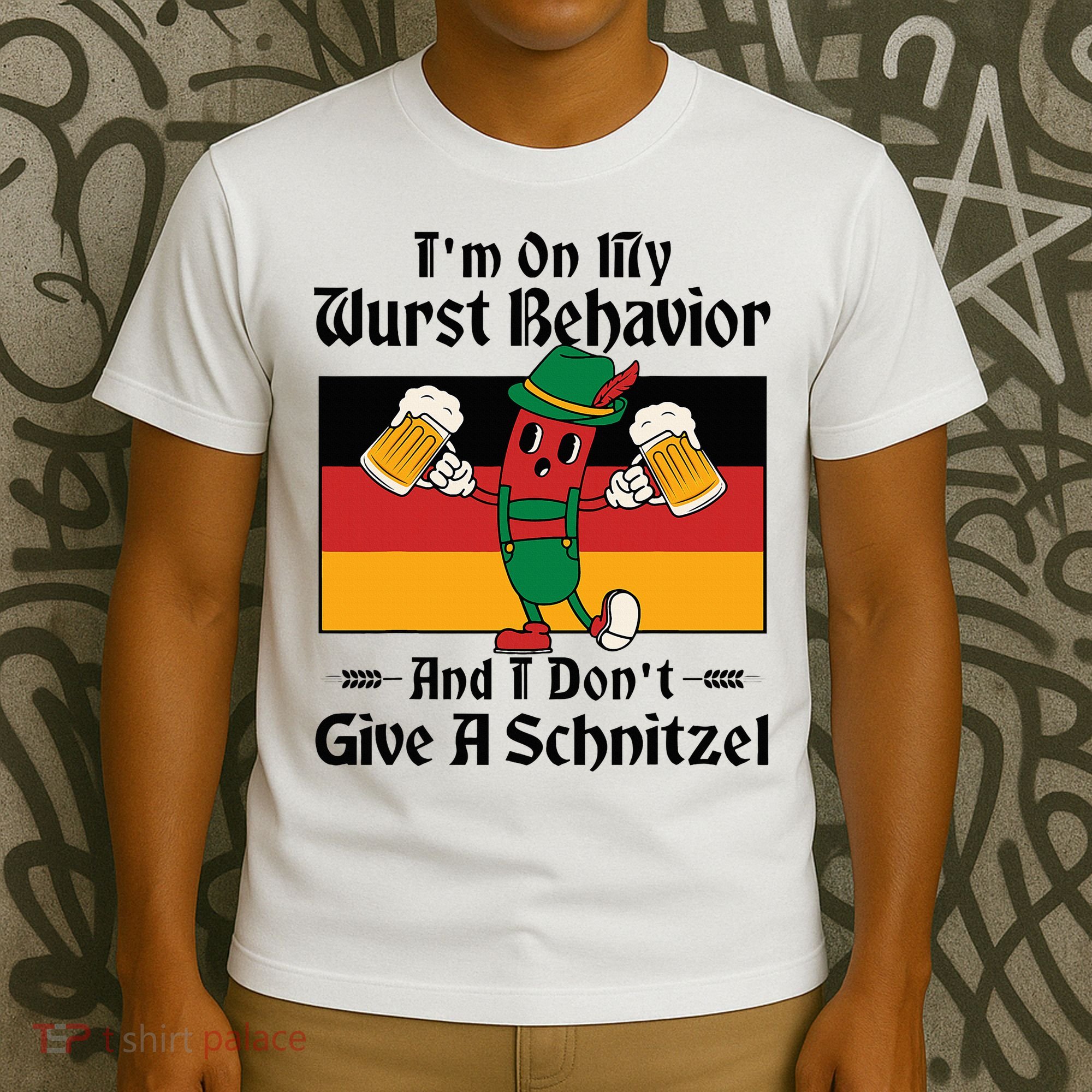 IM On My Wurst Behavior And I DonT Give A Schnitzel T-Shirt