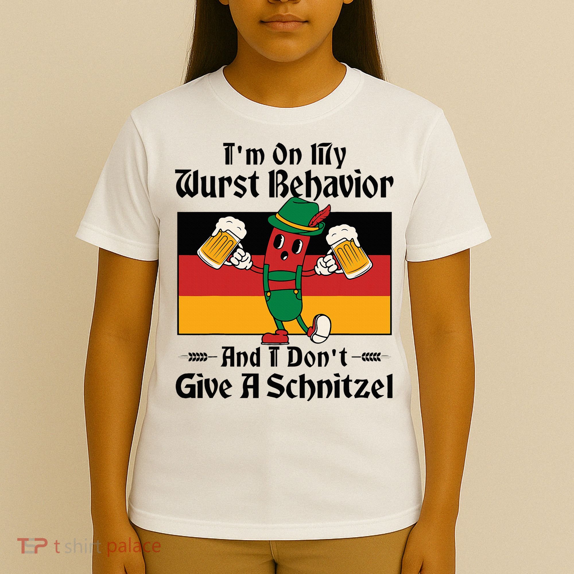 IM On My Wurst Behavior And I DonT Give A Schnitzel T-Shirt