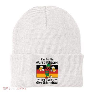 IM On My Wurst Behavior And I DonT Give A Schnitzel Beanie