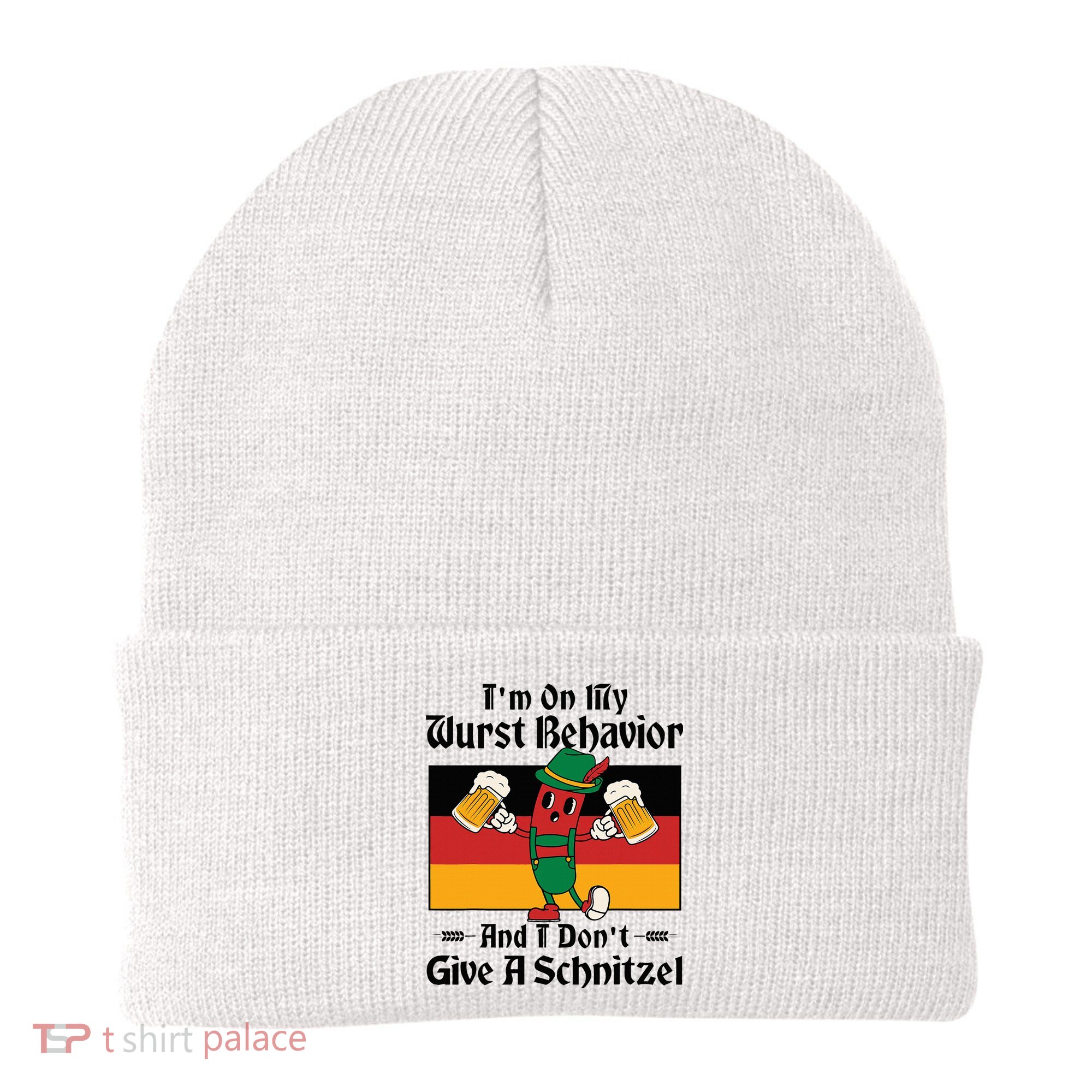 IM On My Wurst Behavior And I DonT Give A Schnitzel Beanie