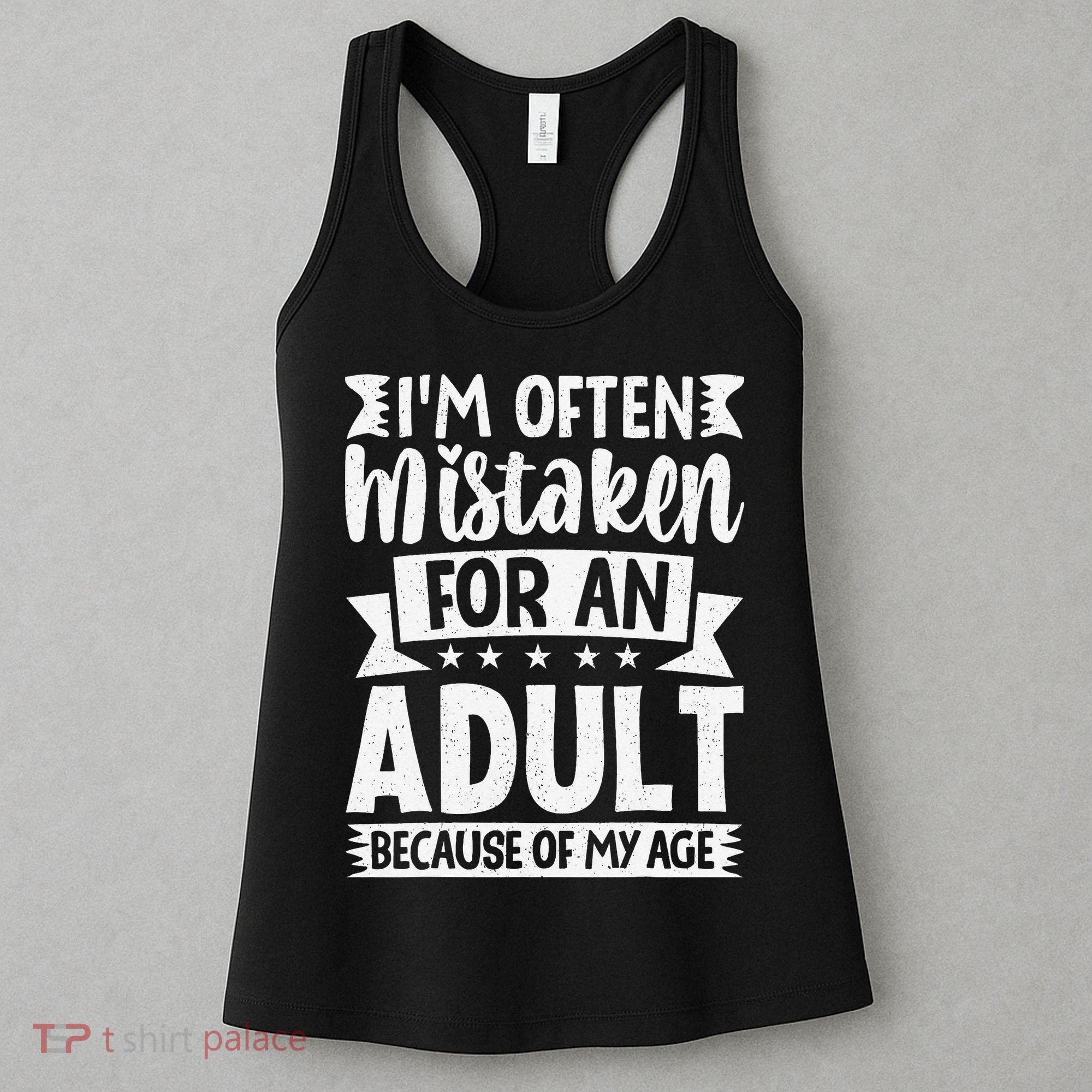 Im Often Mistaken For An Because Of My Age Funny Women's Tank Top