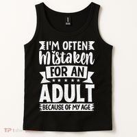 Im Often Mistaken For An Because Of My Age Funny Tank Top thumb 2
