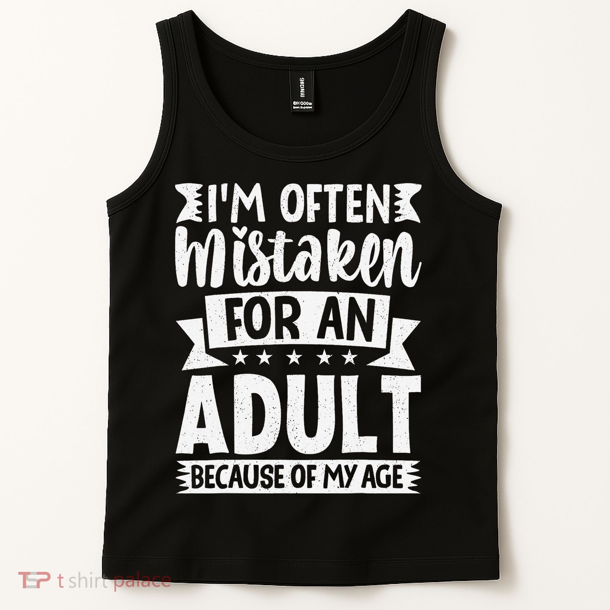Im Often Mistaken For An Because Of My Age Funny Tank Top