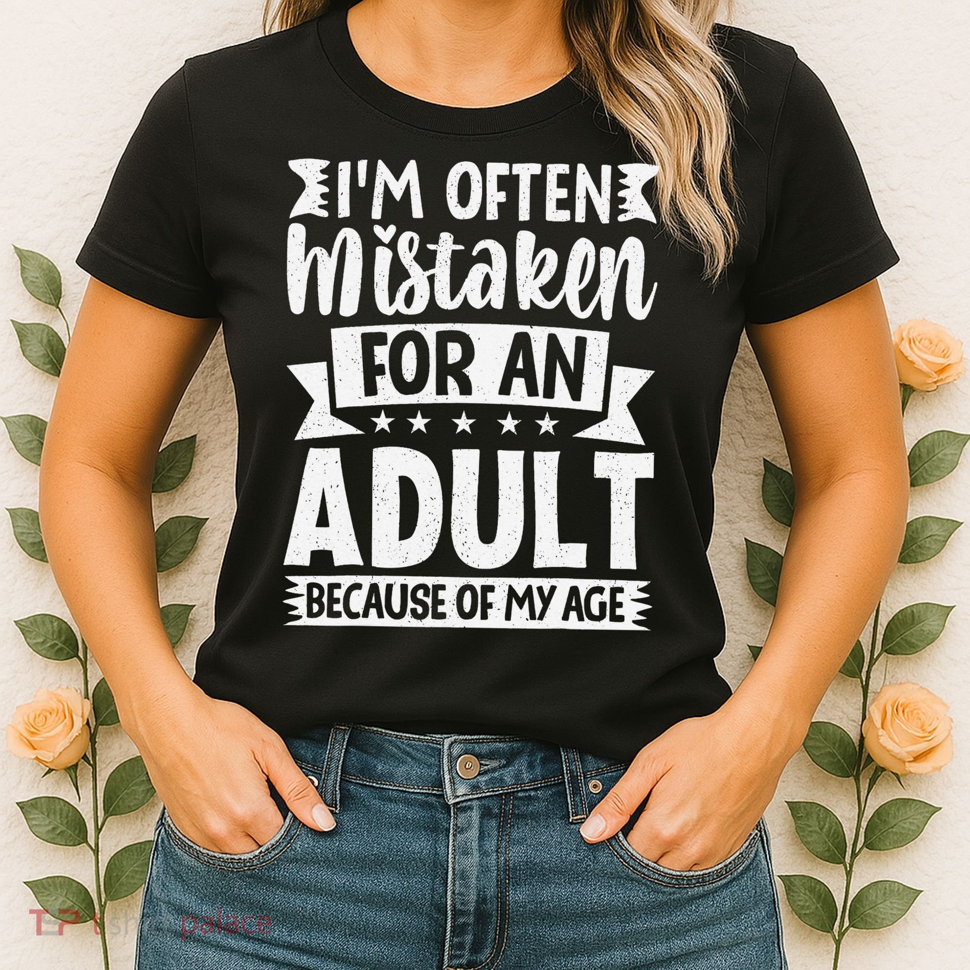 Im Often Mistaken For An Because Of My Age Funny Women's T-Shirt