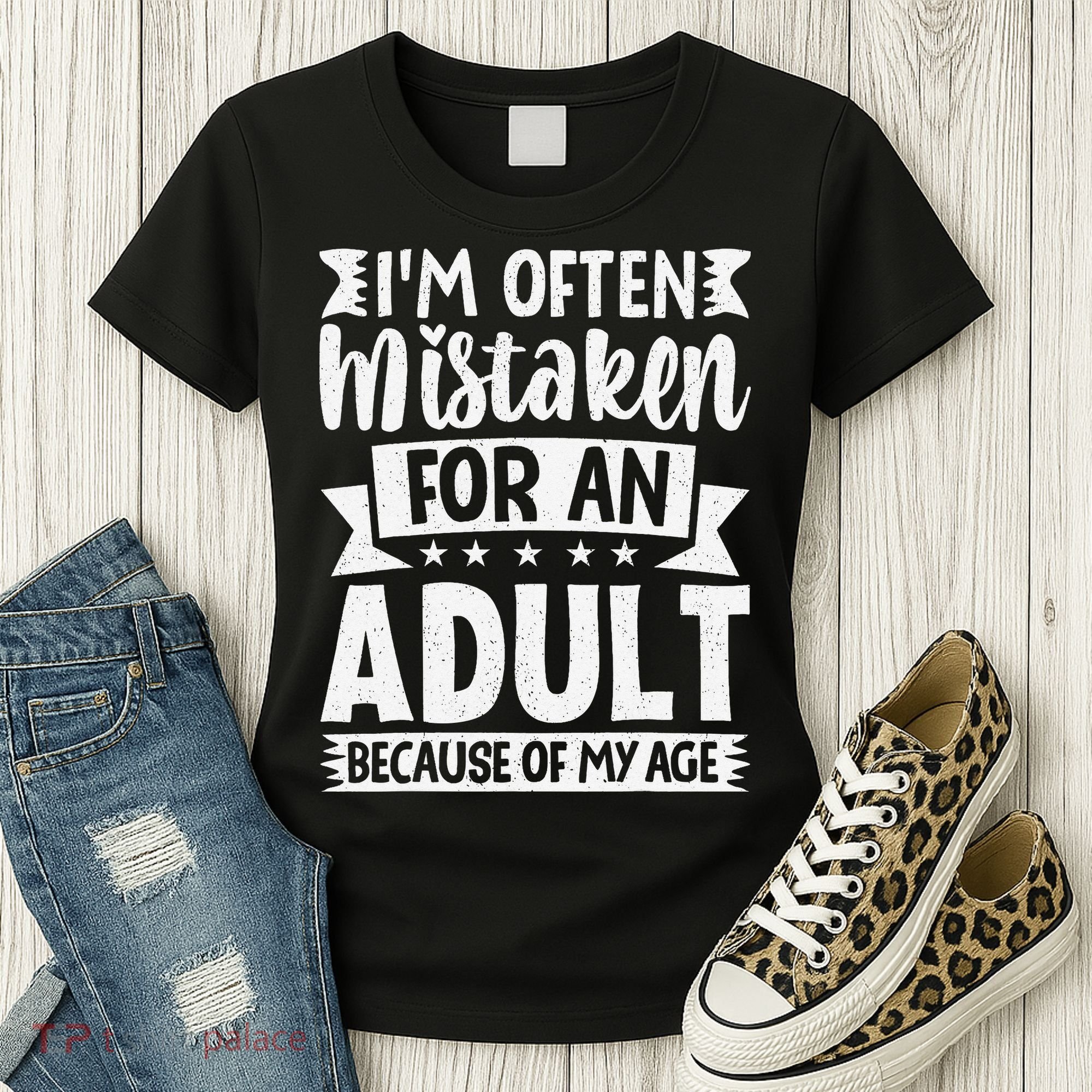 Im Often Mistaken For An Because Of My Age Funny Women's T-Shirt