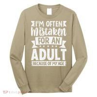 Im Often Mistaken For An Because Of My Age Funny Long Sleeve Shirt thumb 0