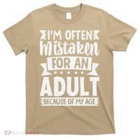Im Often Mistaken For An Because Of My Age Funny T-Shirt thumb 0
