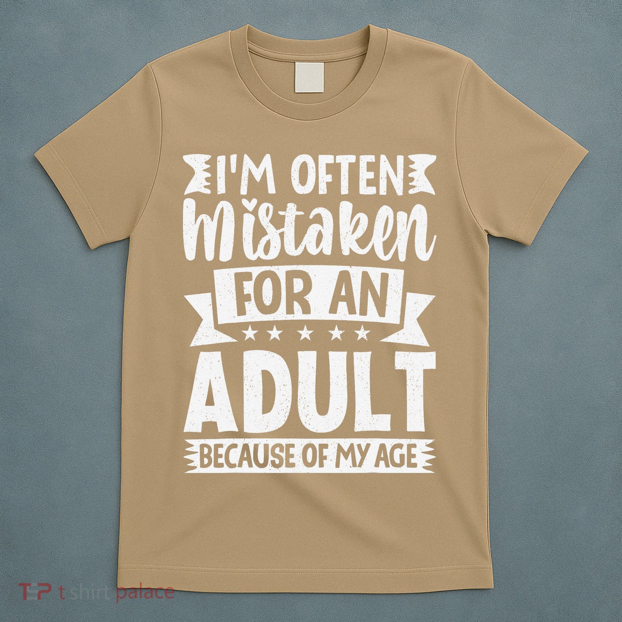 Im Often Mistaken For An Because Of My Age Funny T-Shirt