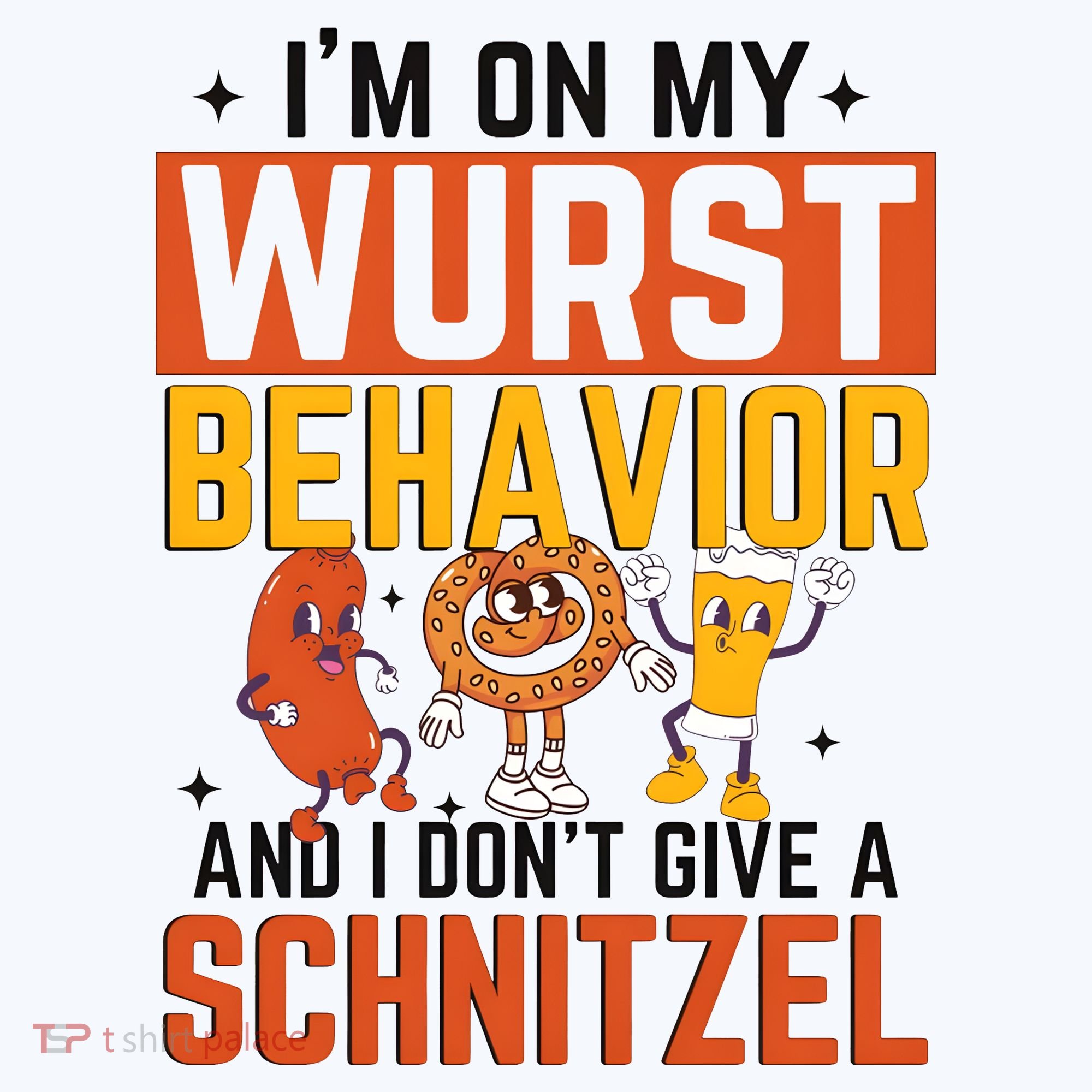 IM On My Wurst Behavior I DonT Give A Schnitzel Funny Oktoberfest Sweatshirt