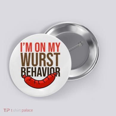 Im On My Wurst Behavior Oktoberfest Button