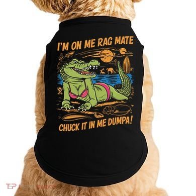 IM On Me Rag Mate Chuck It In Me Dumpa Doggie Tank