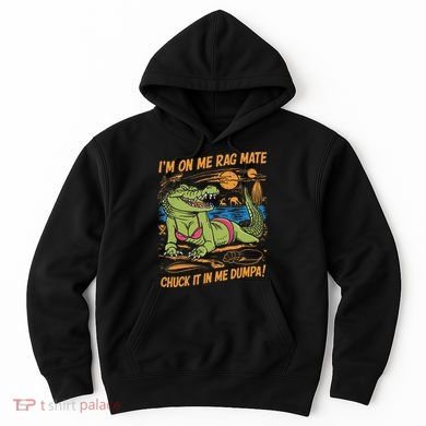 IM On Me Rag Mate Chuck It In Me Dumpa Hoodie
