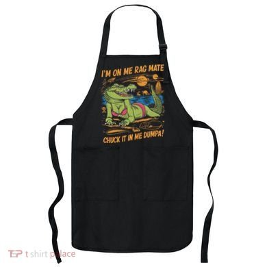 IM On Me Rag Mate Chuck It In Me Dumpa Apron