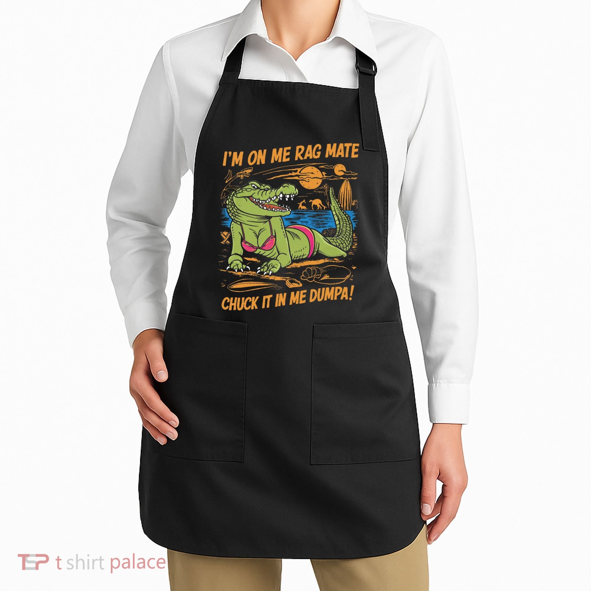 IM On Me Rag Mate Chuck It In Me Dumpa Apron