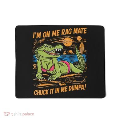 IM On Me Rag Mate Chuck It In Me Dumpa Mousepad