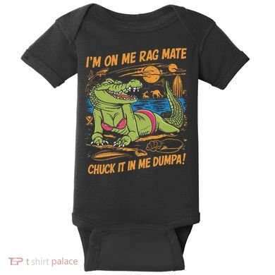 IM On Me Rag Mate Chuck It In Me Dumpa Baby Bodysuit